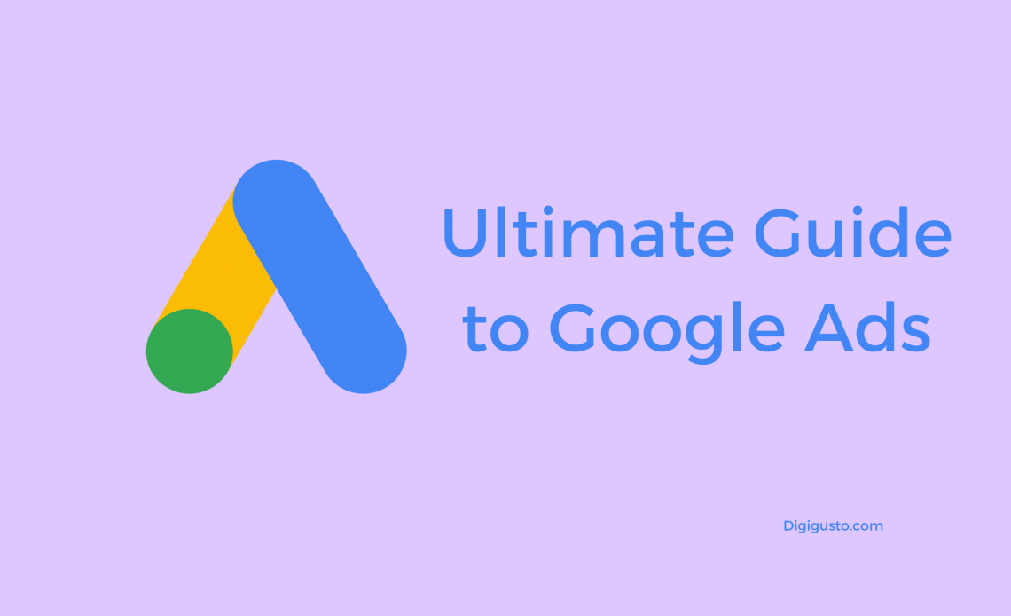 The Ultimate Guide to Google Ads for Beginners - Digi Gusto